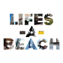LIFE'S A BEACH